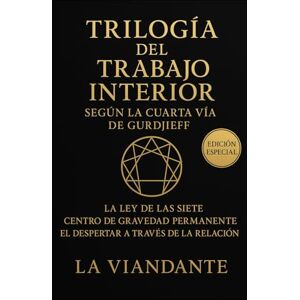 Viandante, La Trilogía del Trabajo Interior según la Cuarta Vía de Gurdjieff: Incluye: La Ley de las Siete · Centro de Gravedad Permanente · El Despertar a Través de la Relación (Gurdjieff y el Cuarto Camino) Viandante, La Trilogía del Trabajo Interior según la Cuarta Vía de Gurdjieff: Incluye: La Ley de las Siete · Centro de Gravedad Permanente · El Despertar a Través de la Relación (Gurdjieff y el Cuarto Camino)