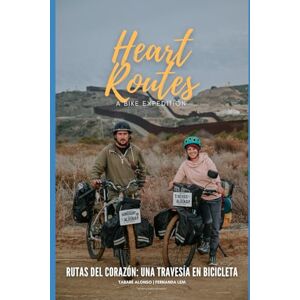 Alonso, Tabare Rutas del Corazón:Una Travesía en Bicicleta: Relatos de cicloturismo, encuentros y paisajes que transforman Alonso, Tabare Rutas del Corazón:Una Travesía en Bicicleta: Relatos de cicloturismo, encuentros y paisajes que transforman