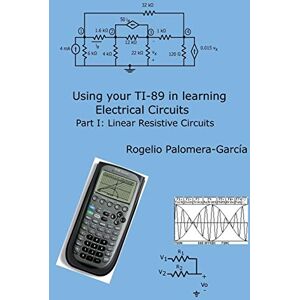 Palomera-Garcia, Rogelio Using your TI-89 in learning electrical circuits Part 1: Linear Resistive Circuits Palomera-Garcia, Rogelio Using your TI-89 in learning electrical circuits Part 1: Linear Resistive Circuits