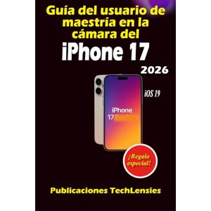 TechLensies, Publicaciones Guía del usuario de maestría en la cámara del iPhone 17: Guía completa de fotografía, videografía, funciones ocultas, atajos y uso diario inteligente (Guía de uso del iPhone 17) TechLensies, Publicaciones Guía del usuario de maestría en la cámara del iPhone 17: Guía completa de fotografía, videografía, funciones ocultas, atajos y uso diario inteligente (Guía de uso del iPhone 17)