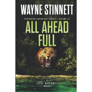 Stinnett, Wayne All Ahead Full: A Jesse McDermitt Novel (Caribbean Adventure Series) Stinnett, Wayne All Ahead Full: A Jesse McDermitt Novel (Caribbean Adventure Series)