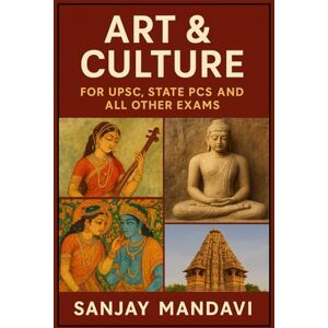 Mandavi, Sanjay Art and Culture for UPSC, State PCS & All Other Exams (Indian Government Competition Exams Books) Mandavi, Sanjay Art and Culture for UPSC, State PCS & All Other Exams (Indian Government Competition Exams Books)