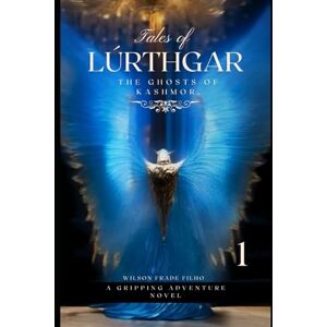 Wilson TALES OF LÚRTHGAR: Ghosts of Kashmor Wilson TALES OF LÚRTHGAR: Ghosts of Kashmor