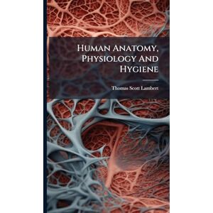 Scott Human Anatomy, Physiology And Hygiene Scott Human Anatomy, Physiology And Hygiene