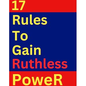 Studio, A2Z 17 Rules To Gain Ruthless Power (Success Story Chronicles) Studio, A2Z 17 Rules To Gain Ruthless Power (Success Story Chronicles)
