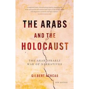 Achcar, Gilbert The Arabs and the Holocaust: The Arab–Israeli War of Narratives Achcar, Gilbert The Arabs and the Holocaust: The Arab–Israeli War of Narratives