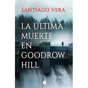 Vera, Santiago La Última Muerte En Goodrow Hill / Goodrow Hills's Last Death: 2 (La Trama) Vera, Santiago La Última Muerte En Goodrow Hill / Goodrow Hills's Last Death: 2 (La Trama)