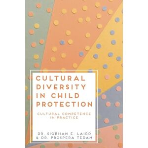 Laird, Siobhan E. Cultural Diversity in Child Protection: Cultural Competence in Practice Laird, Siobhan E. Cultural Diversity in Child Protection: Cultural Competence in Practice