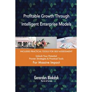 Gerardus Blokdyk - The Art of Service Profitable Growth Through Intelligent Enterprise Models Gerardus Blokdyk - The Art of Service Profitable Growth Through Intelligent Enterprise Models