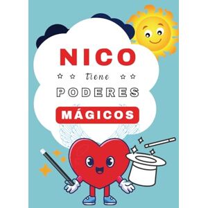 Fedriani, Marta Nico tiene poderes Mágicos: Cuento personalizado anti bullying (Cuentos personalizados con nombre) Fedriani, Marta Nico tiene poderes Mágicos: Cuento personalizado anti bullying (Cuentos personalizados con nombre)