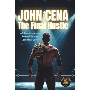 Sports Lab, Legacy John Cena: The Final Hustle: A Tribute to the Icon’s Farewell Tour and Legendary Career Sports Lab, Legacy John Cena: The Final Hustle: A Tribute to the Icon’s Farewell Tour and Legendary Career