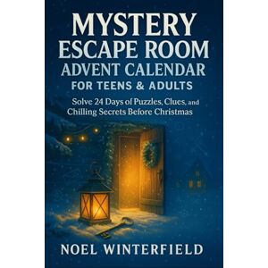 Winterfield, Noel Mystery Escape Room Advent Calendar for Teens & Adults: Solve 24 Days of Puzzles, Clues, and Chilling Secrets Before Christmas Winterfield, Noel Mystery Escape Room Advent Calendar for Teens & Adults: Solve 24 Days of Puzzles, Clues, and Chilling Secrets Before Christmas