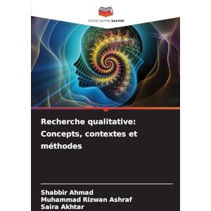 Ahmad, Shabbir Recherche qualitative: Concepts, contextes et méthodes Ahmad, Shabbir Recherche qualitative: Concepts, contextes et méthodes