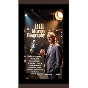 C. Lena, Jasper BILL MURRAY BIOGRAPHY: A Life of Laughter, Depth, and Unpredictable Brilliance — How a Comedy Legend Redefined Fame, Freedom, and Film on His Terms C. Lena, Jasper BILL MURRAY BIOGRAPHY: A Life of Laughter, Depth, and Unpredictable Brilliance — How a Comedy Legend Redefined Fame, Freedom, and Film on His Terms