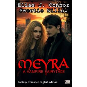 Connor, Elias J. Meyra A vampire fairytale (english edition) Connor, Elias J. Meyra A vampire fairytale (english edition)
