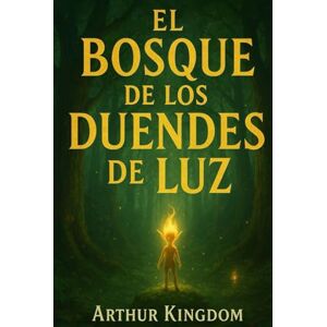 Kingdom, Arthur El Bosque de los Duendes de Luz: Lo que no se ve Kingdom, Arthur El Bosque de los Duendes de Luz: Lo que no se ve