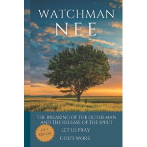 Nee, Watchman Watchman Nee Collection: The Breaking of the Outer Man and the Release of the Spirit, Let Us Pray and God's Work (Special edition) Nee, Watchman Watchman Nee Collection: The Breaking of the Outer Man and the Release of the Spirit, Let Us Pray and God's Work (Special edition)