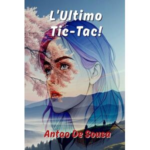 De Sousa, Antao L’ultimo Tic-Tac! De Sousa, Antao L’ultimo Tic-Tac!