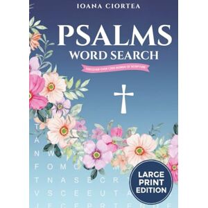 IOANA, CIORTEA Psalms Word Search: 48 Large Print Bible Word Search Puzzles with Selected Psalms – Christian Puzzle Book for Relaxation, Focus and Senior Brain Health (Golden Verse Edition) IOANA, CIORTEA Psalms Word Search: 48 Large Print Bible Word Search Puzzles with Selected Psalms – Christian Puzzle Book for Relaxation, Focus and Senior Brain Health (Golden Verse Edition)