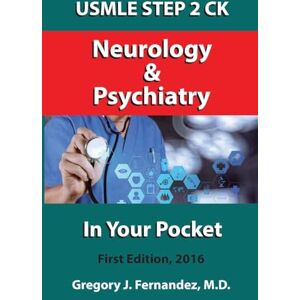 Fernandez MD, Gregory USMLE STEP 2 CK Neurology and Psychiatry In Your Pocket: Neurology and Psychiatry In Your Pocket: Volume 1 (USMLE STEP 2 CK In Your Pocket) Fernandez MD, Gregory USMLE STEP 2 CK Neurology and Psychiatry In Your Pocket: Neurology and Psychiatry In Your Pocket: Volume 1 (USMLE STEP 2 CK In Your Pocket)