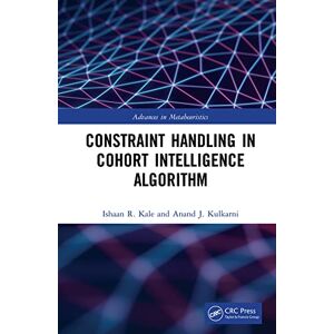CRC Press Constraint Handling in Cohort Intelligence Algorithm (Advances in Metaheuristics) CRC Press Constraint Handling in Cohort Intelligence Algorithm (Advances in Metaheuristics)