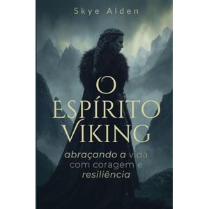 Alden, Skye O Espírito Viking: Abraçando a Vida com Coragem e Resiliência Alden, Skye O Espírito Viking: Abraçando a Vida com Coragem e Resiliência