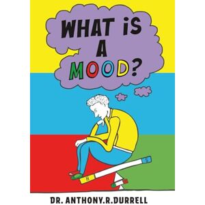 Durrell, Dr Anthony R What Is A Mood? Durrell, Dr Anthony R What Is A Mood?