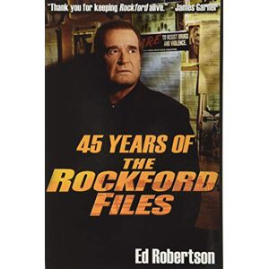 Robertson, Ed 45 Years of The Rockford Files: An Inside Look at America's Greatest Detective Series Robertson, Ed 45 Years of The Rockford Files: An Inside Look at America's Greatest Detective Series
