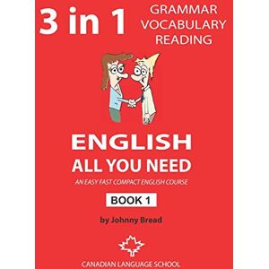 Bread, Johnny English All You Need Book 1: An Easy Fast Compact English Course Grammar Vocabulary Reading Bread, Johnny English All You Need Book 1: An Easy Fast Compact English Course Grammar Vocabulary Reading