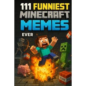 Dutta, Soukarja 111 Funniest Minecraft Memes Ever: The Ultimate Minecraft Meme Book with Laugh-Out-Loud Jokes, Gamer Fails, Creeper Moments, and Hilarious Minecraft Humor for Boys and Girls Dutta, Soukarja 111 Funniest Minecraft Memes Ever: The Ultimate Minecraft Meme Book with Laugh-Out-Loud Jokes, Gamer Fails, Creeper Moments, and Hilarious Minecraft Humor for Boys and Girls