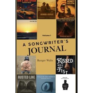 Walts, Mr. Christopher Micheal A Songwriter's Journey: Volume 1 Walts, Mr. Christopher Micheal A Songwriter's Journey: Volume 1
