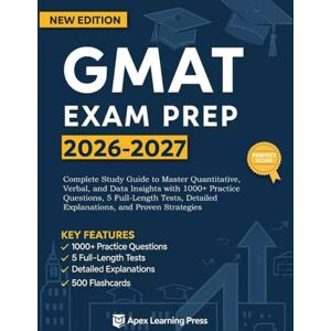 Learning Press, Apex GMAT Exam Prep 2026-2027: Complete Study Guide to Master Quantitative, Verbal, and Data Insights with 1000+ Practice Questions, 5 Full-Length Tests, Detailed Explanations, and Proven Strategies Learning Press, Apex GMAT Exam Prep 2026-2027: Complete Study Guide to Master Quantitative, Verbal, and Data Insights with 1000+ Practice Questions, 5 Full-Length Tests, Detailed Explanations, and Proven Strategies