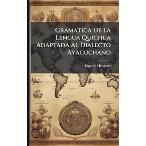 Hengvart, Eugenio Gramatica De La Lengua Quichua Adaptada Al Dialecto Ayacuchano Hengvart, Eugenio Gramatica De La Lengua Quichua Adaptada Al Dialecto Ayacuchano