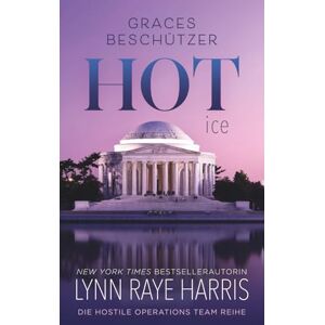 Harris, Lynn Raye Graces Beschützer: Ein Militär-Liebesroman (Hostile-Operations-Team-Reihe) Harris, Lynn Raye Graces Beschützer: Ein Militär-Liebesroman (Hostile-Operations-Team-Reihe)