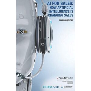 Burmeister, Chad AI for Sales: How Artificial Intelligence Is Changing Sales Burmeister, Chad AI for Sales: How Artificial Intelligence Is Changing Sales