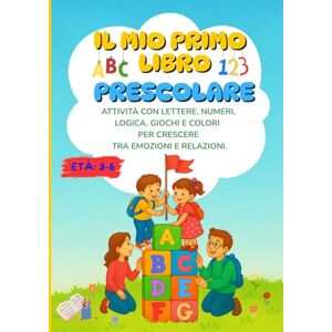 NINA, . IL MIO PRIMO LIBRO PRESCOLARE: ATTIVITÀ CON LETTERE, NUMERI, LOGICA, GIOCHI E COLORI PER CRESCERE TRA EMOZIONI E RELAZIONI NINA, . IL MIO PRIMO LIBRO PRESCOLARE: ATTIVITÀ CON LETTERE, NUMERI, LOGICA, GIOCHI E COLORI PER CRESCERE TRA EMOZIONI E RELAZIONI
