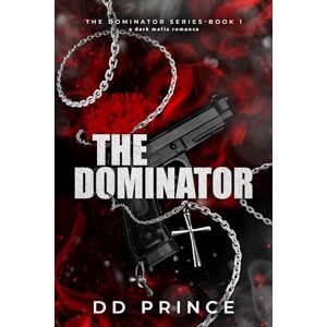 Prince, DD The Dominator: a dark mafia romance: 1 Prince, DD The Dominator: a dark mafia romance: 1