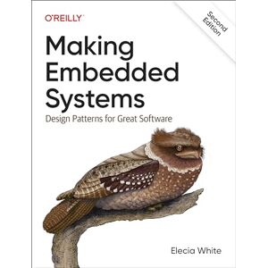 White, Elecia Making Embedded Systems: Design Patterns for Great Software White, Elecia Making Embedded Systems: Design Patterns for Great Software