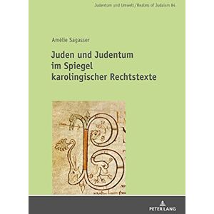 Peter Lang GmbH, Internationaler Verlag der Wissenschaften Juden und Judentum im Spiegel karolingischer Rechtstexte (German Edition) Peter Lang GmbH, Internationaler Verlag der Wissenschaften Juden und Judentum im Spiegel karolingischer Rechtstexte (German Edition)