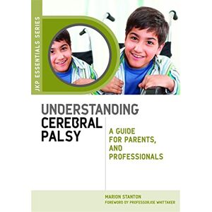 Stanton Understanding Cerebral Palsy: A Guide for Parents and Professionals (JKP Essentials) Stanton Understanding Cerebral Palsy: A Guide for Parents and Professionals (JKP Essentials)