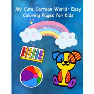mohamed, hagar khairy hassan My Cute Cartoon World: Easy Coloring Pages for Kids: A Fun and Adorable Coloring Book with Simple Cartoon Drawings for Children mohamed, hagar khairy hassan My Cute Cartoon World: Easy Coloring Pages for Kids: A Fun and Adorable Coloring Book with Simple Cartoon Drawings for Children