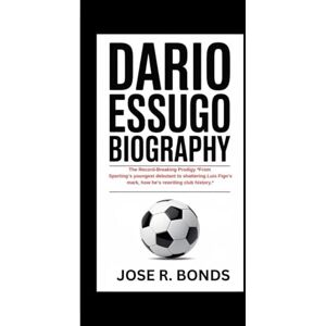 R. BONDS, JOSE DARIO ESSUGO BIOGRAPHY: The Record-Breaking Prodigy *From Sporting’s youngest debutant to shattering Luis Figo’s mark, how he’s rewriting club history.* R. BONDS, JOSE DARIO ESSUGO BIOGRAPHY: The Record-Breaking Prodigy *From Sporting’s youngest debutant to shattering Luis Figo’s mark, how he’s rewriting club history.*