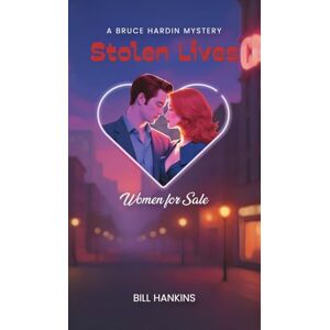 Hankins, Bill Stolen Lives: Women for Sale Hankins, Bill Stolen Lives: Women for Sale
