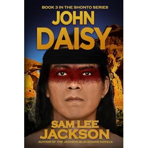 Jackson John Daisy (Shonto's Kid Series) Jackson John Daisy (Shonto's Kid Series)