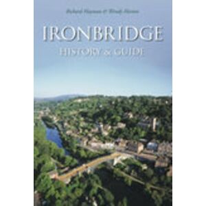Hayman, Richard Ironbridge History & Guide Hayman, Richard Ironbridge History & Guide