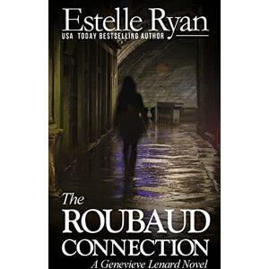 Ryan, Estelle The Roubaud Connection: A Genevieve Lenard Novel: Volume 12 Ryan, Estelle The Roubaud Connection: A Genevieve Lenard Novel: Volume 12