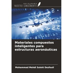 Salehi Dezfouli, Mohammad Mehdi Materiales compuestos inteligentes para estructuras aeronáuticas Salehi Dezfouli, Mohammad Mehdi Materiales compuestos inteligentes para estructuras aeronáuticas