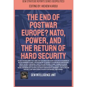 GEW Intelligence Unit The End Of Postwar Europe?: NATO, Power, And The Return Of Hard Security (Geopolitics) GEW Intelligence Unit The End Of Postwar Europe?: NATO, Power, And The Return Of Hard Security (Geopolitics)