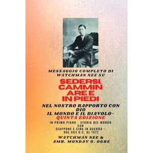 Nee, Watchman Watchman Nee su SEDERSI, CAMMINARE E STARE IN POSIZIONE NELLA NOSTRA RELAZIONE CON DIO E IL MONDO E IL DIAVOLO Quinta Edizione 2025: In primo piano ... guerra Dal 663 d.C. al 1972 Quinta edizione Nee, Watchman Watchman Nee su SEDERSI, CAMMINARE E STARE IN POSIZIONE NELLA NOSTRA RELAZIONE CON DIO E IL MONDO E IL DIAVOLO Quinta Edizione 2025: In primo piano ... guerra Dal 663 d.C. al 1972 Quinta edizione