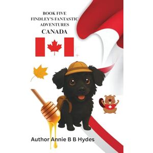 Hydes, Annie Brown Butler Findley’s Fantastic Adventures Book Five: Canada Hydes, Annie Brown Butler Findley’s Fantastic Adventures Book Five: Canada